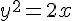 {y}^{2}=2x